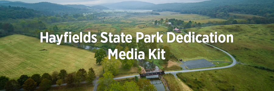 Hayfields State Park Dedication Media Kit ሃይፊልድስ ስቴት ፓርክ